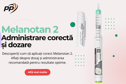 Melanotan 2 - Administrare și dozare corectă - Pen Peptide