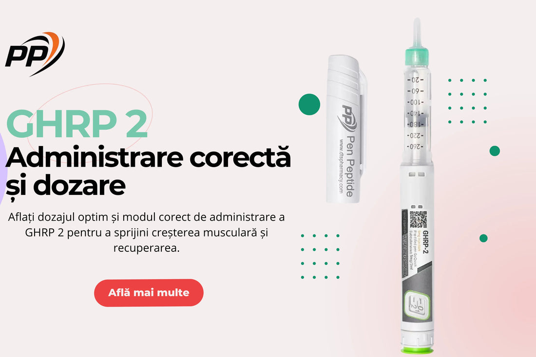 GHRP 2 - Administrare corectă și dozare